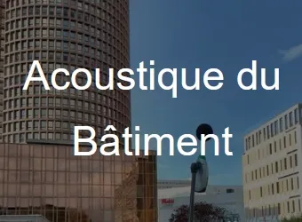 Étude et Tests Acoustiques pour les Bâtiments
